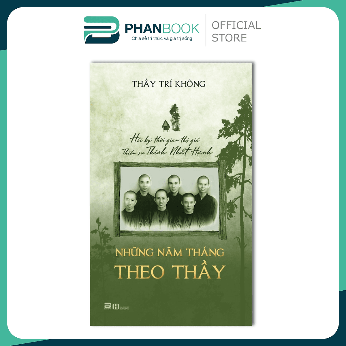 Bìa sách Những năm tháng theo thầy (Hồi ký thời gian thị giả Thiền sư Thích Nhất Hạnh - Thầy Trí Không)