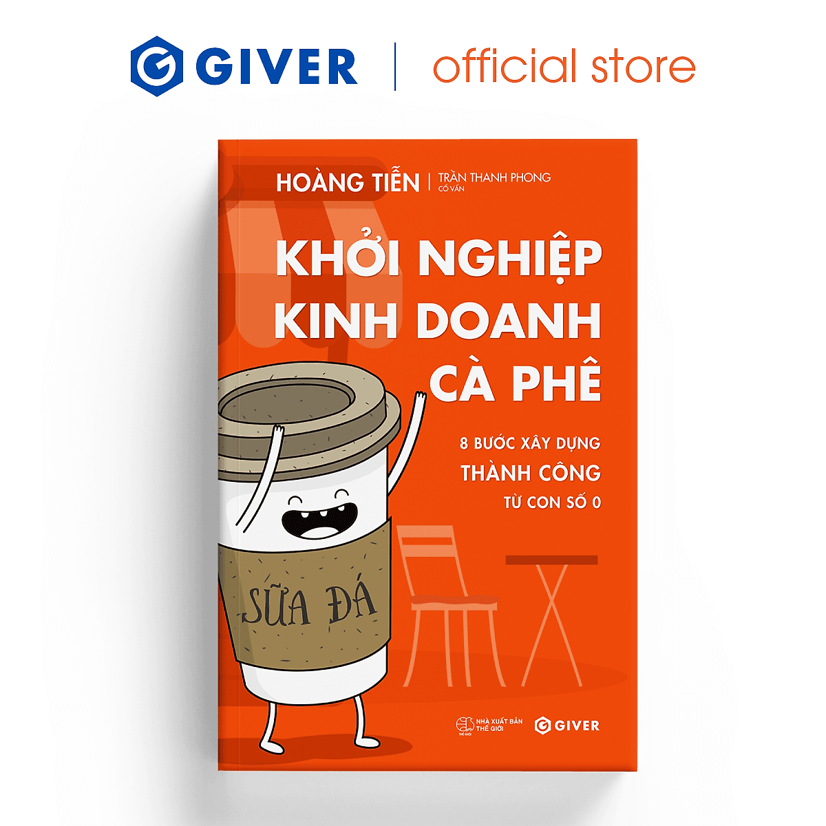 Bìa sách Khởi Nghiệp Kinh Doanh Cà Phê - 8 Bước Xây Dựng Thành Công Từ Con Số 0 - Bí Quyết Mở Quán Cafe Đông Khách