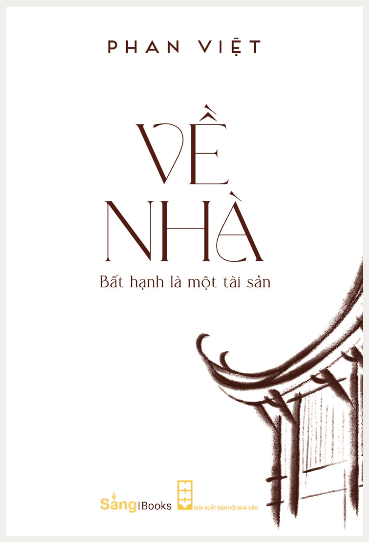 Bìa sách Về Nhà - Bất hạnh là một tài sản - Bản mới 2024 - Phan Việt - Sáng Books