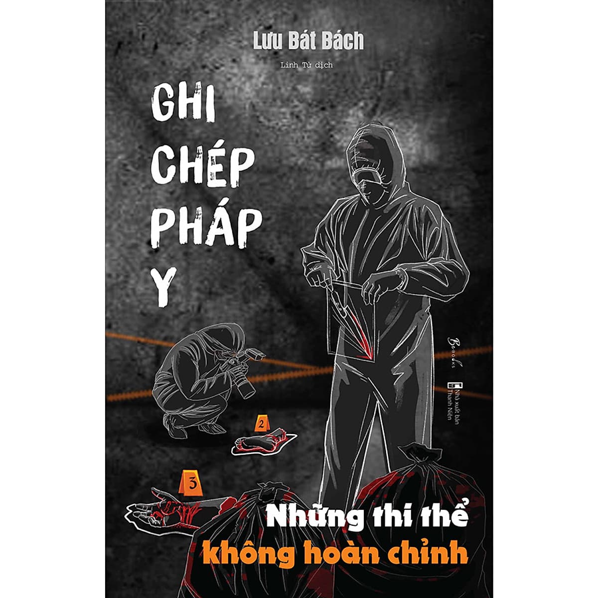 Bìa sách Ghi Chép Pháp Y - Những Thi Thể Không Hoàn Chỉnh