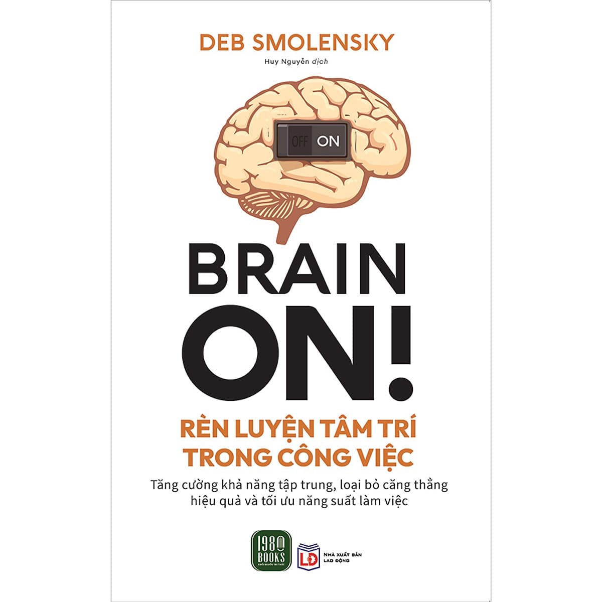 Bìa sách Brain On! Rèn Luyện Tâm Trí Trong Công Việc