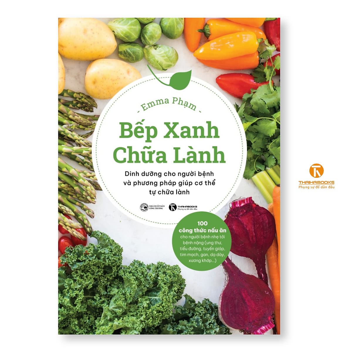 Bìa sách Bếp xanh chữa lành: Dinh dưỡng cho người bệnh và phương pháp giúp cơ thể tự chữa lành - Thái Hà Books