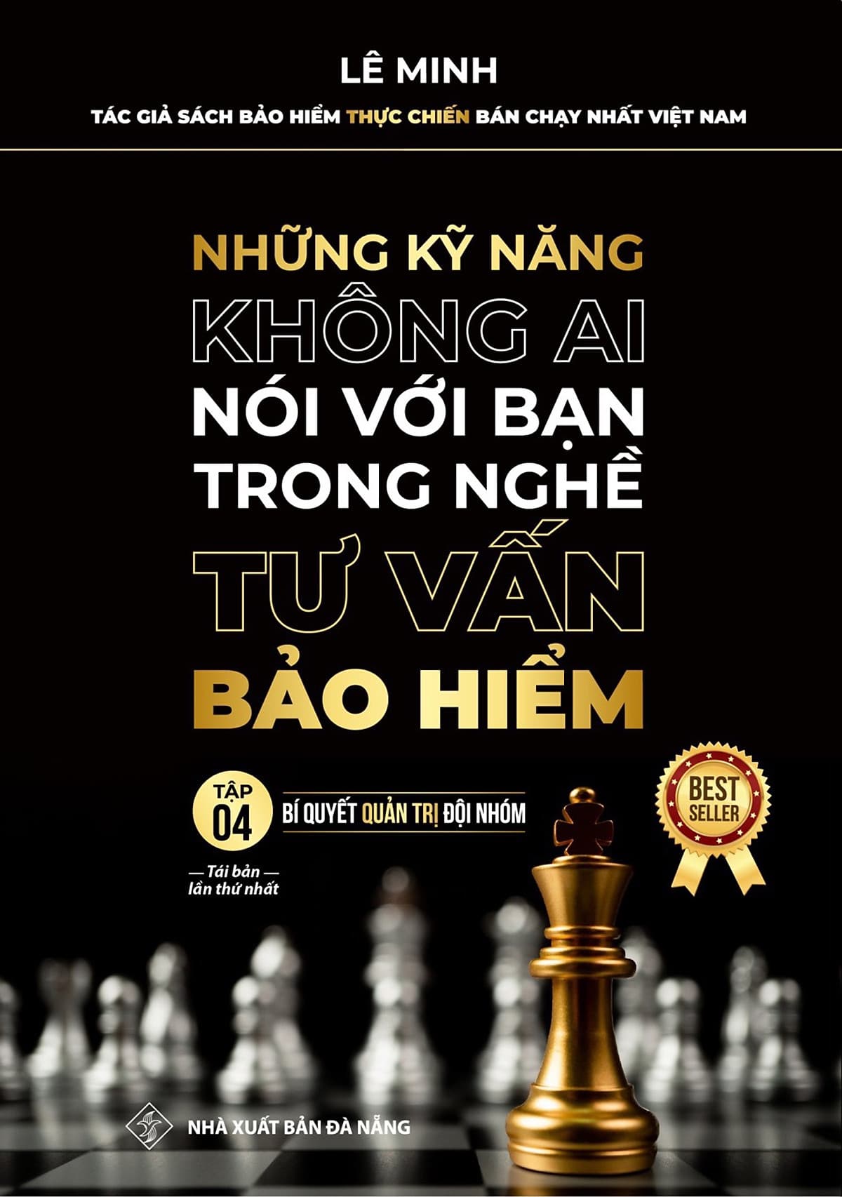 Bìa sách Tư Vấn Bảo Hiểm - Những Kỹ Năng Không Ai Nói Với Bạn (Tập 4: Bí Quyết Quản Trị Đội Nhóm)