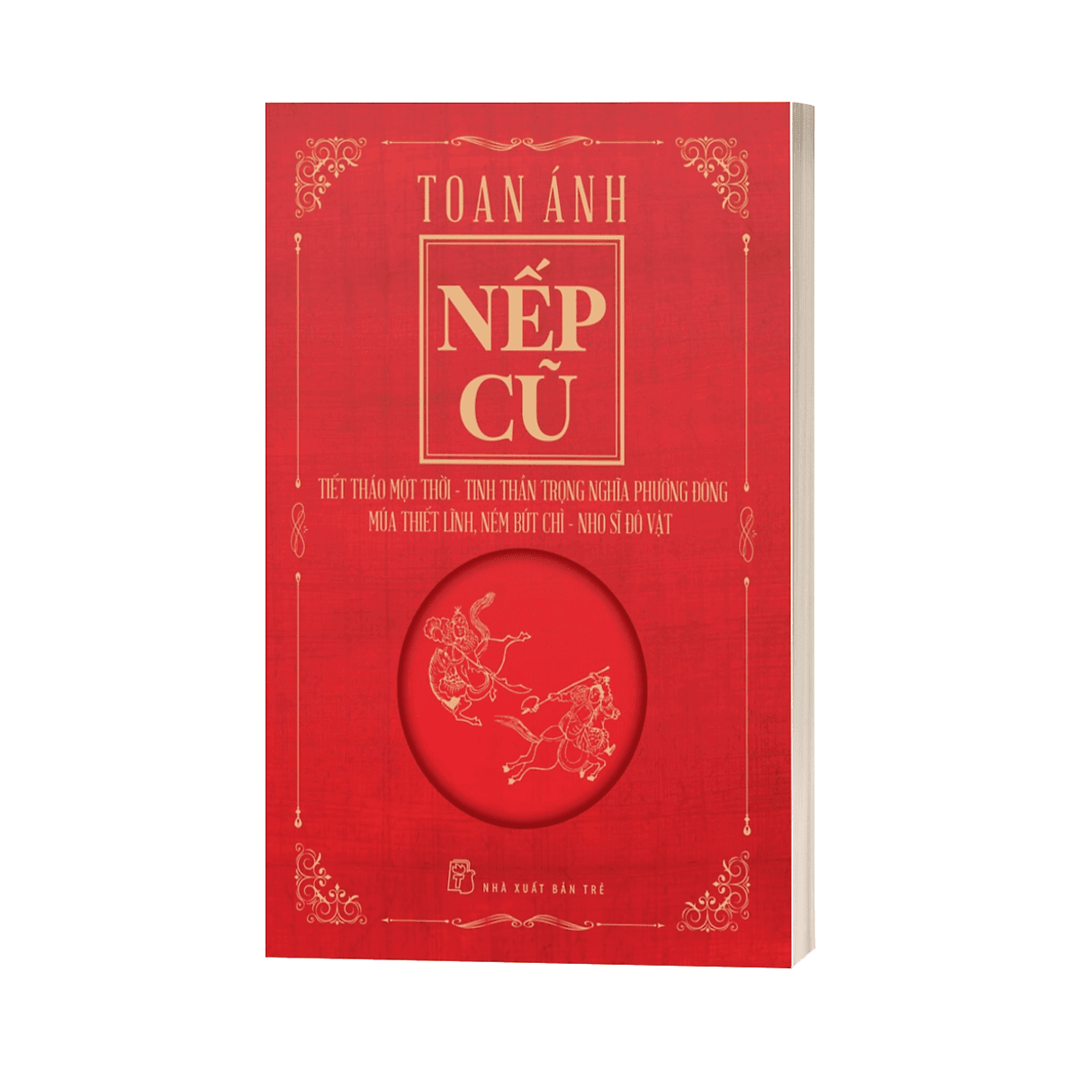 Bìa sách Nếp cũ - Tiết tháo một thời - Tinh thần trọng nghĩa phương Đông - Múa thiết lĩnh, ném bút chì - Nho sĩ đô vật