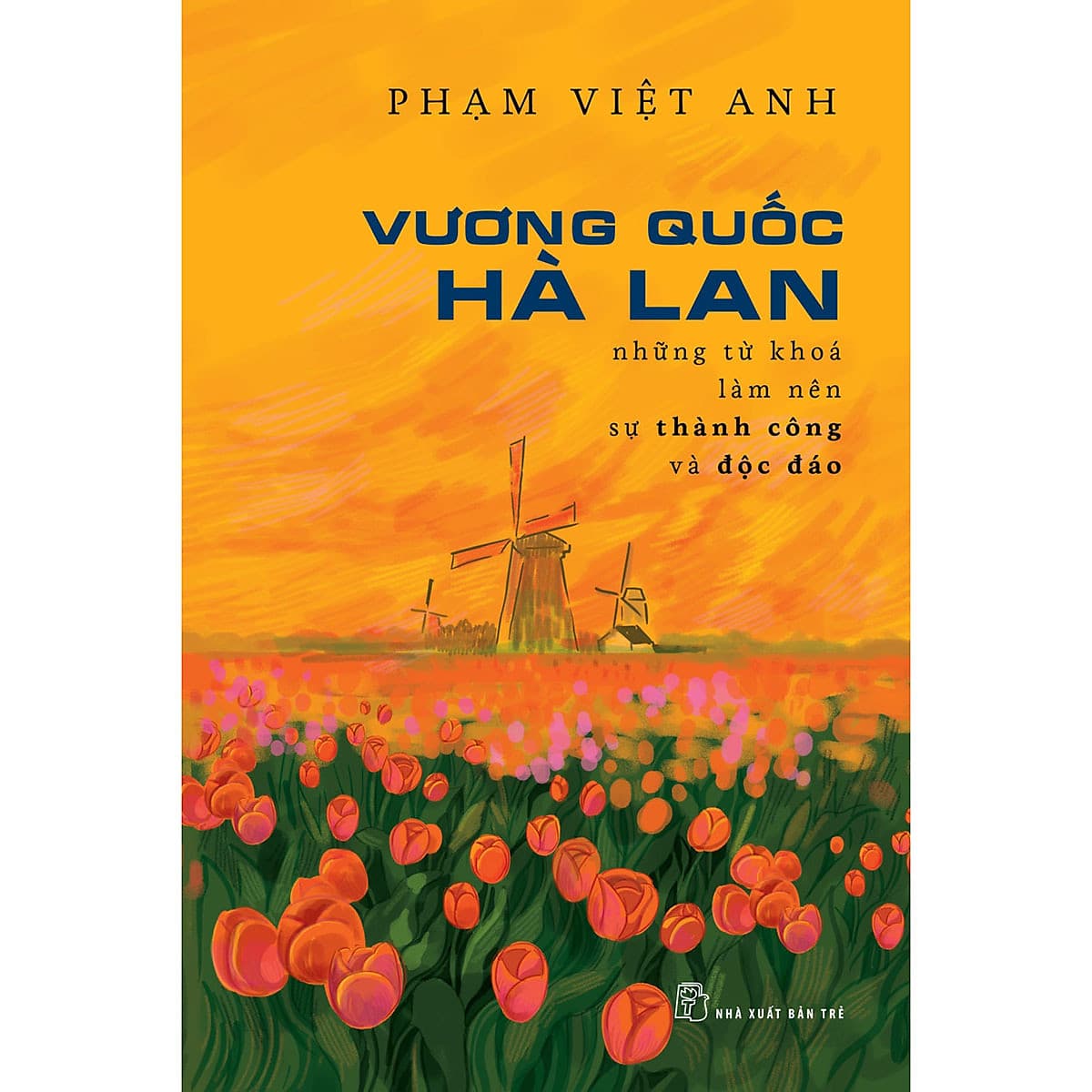 Bìa sách Vương Quốc Hà Lan - Những từ khóa làm nên sự thành công và độc đáo