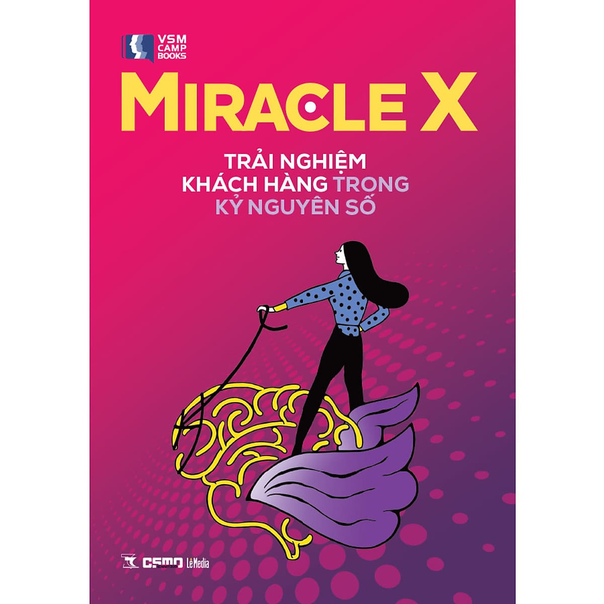 Bìa sách Miracle X – Trải Nghiệm Khách Hàng Trong Kỷ Nguyên Số