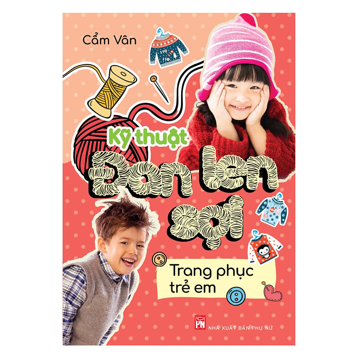 Bìa sách Kỹ Thuật Đan Len Sợi - Trang Phục Trẻ Em