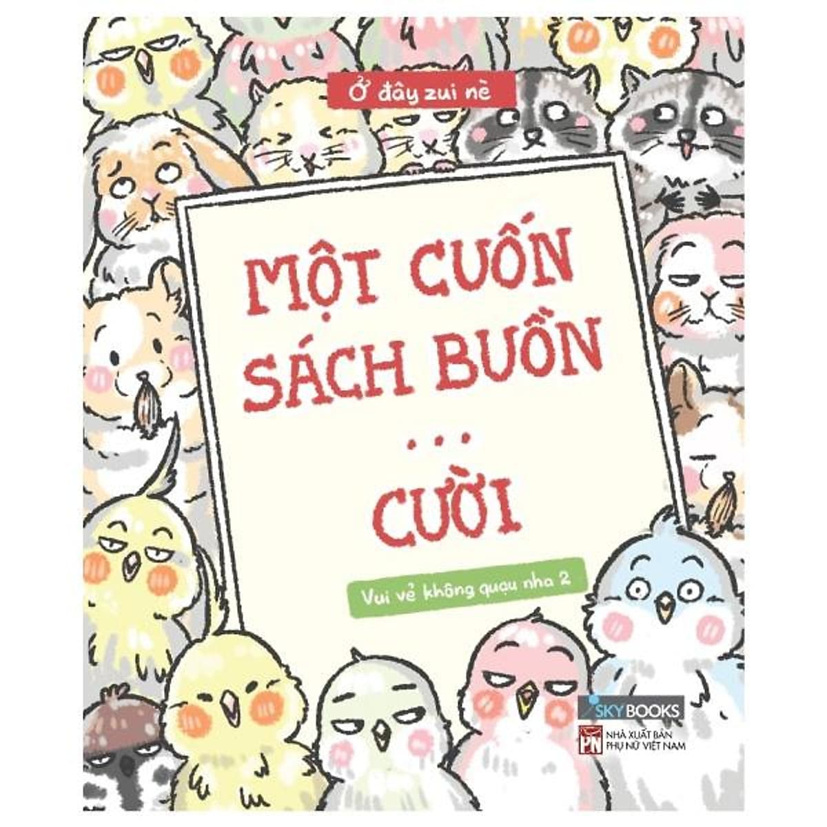 Bìa sách Một Cuốn Sách Buồn… Cười - Vui Vẻ Không Quạu Nha 2