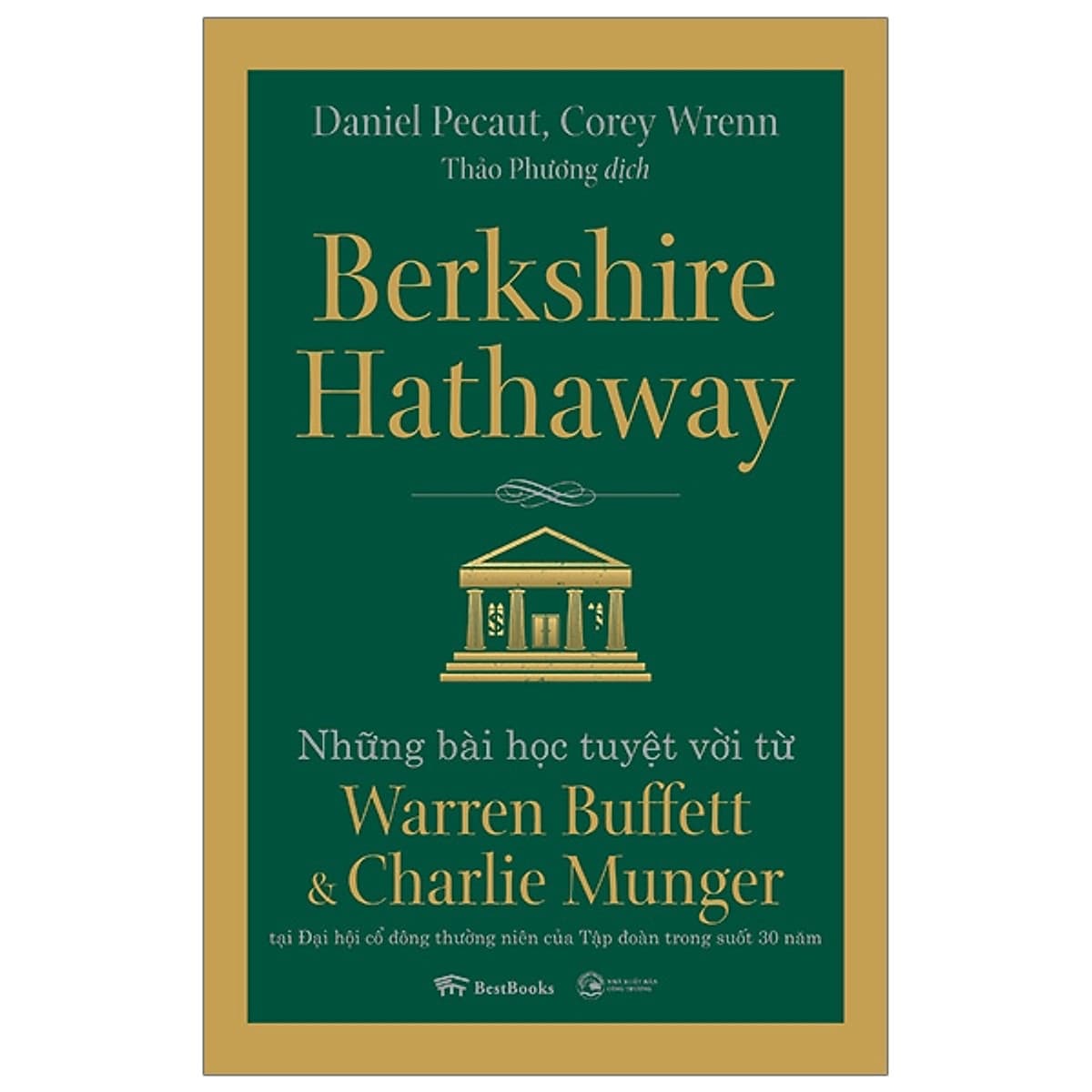Bìa sách Berkshire Hathaway: Những Bài Học Tuyệt Vời Từ Warren Buffett Và Charlie Munger Tại Đại Hội Cổ Đông Thường Niên Của Tập Đoàn Trong Suốt 30 Năm