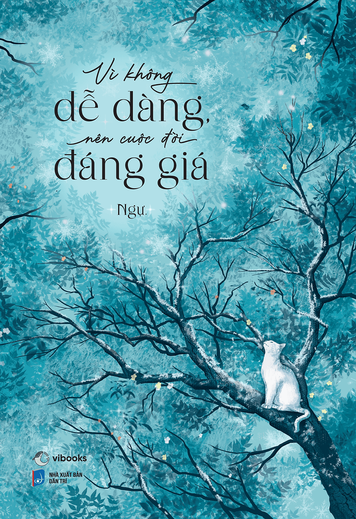 Bìa sách Vì Không Dễ Dàng Nên Cuộc Đời Đáng Giá