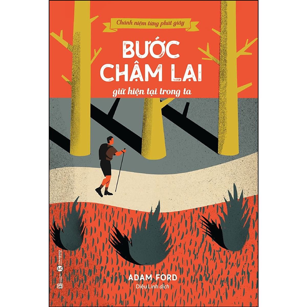 Bìa sách Chánh niệm từng phút giây - Bước chậm lại giữ hiện tại trong ta