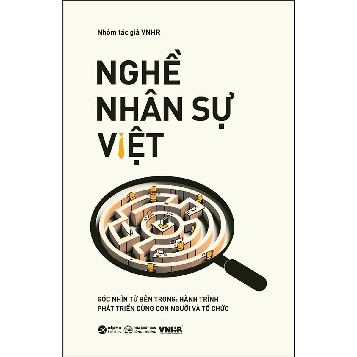 Bìa sách NGHỀ NHÂN SỰ VIỆT - Góc nhìn từ bên trong: Hành trình phát triển cùng con người và tổ chức