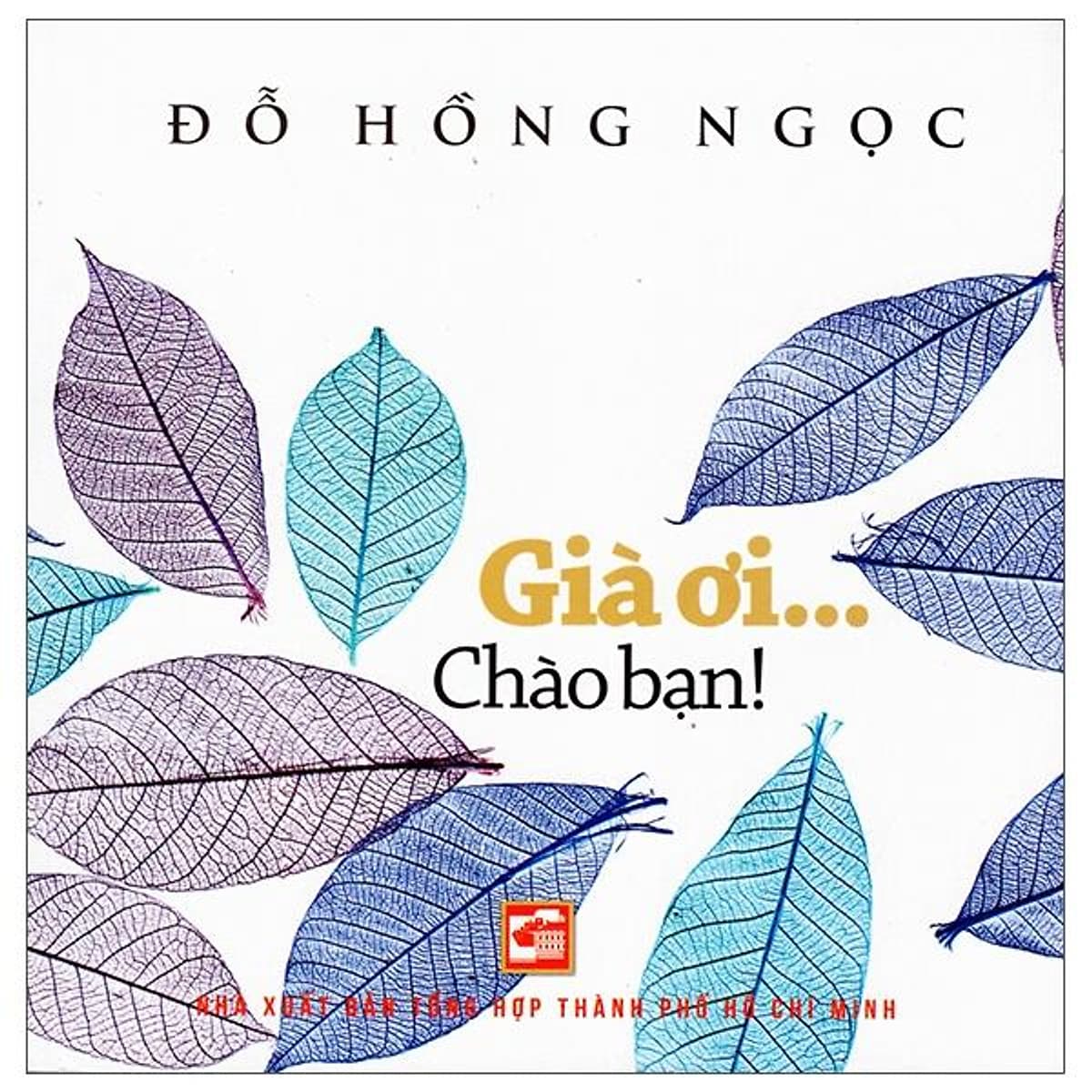 Bìa sách Già Ơi... Chào Bạn!