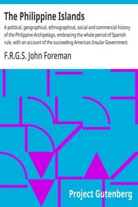 Bìa sách The Philippine Islands : : b A political, geographical, ethnographical, social and commercial history of the Philippine Archipelago, embracing the whole period of Spanish rule, with an account of the succeeding American Insular Government