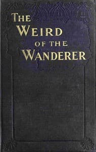 Bìa sách The weird of the wanderer : : b Being the papyrus records of some incidents in one of the previous lives of  Mr. Nicholas Crabbe