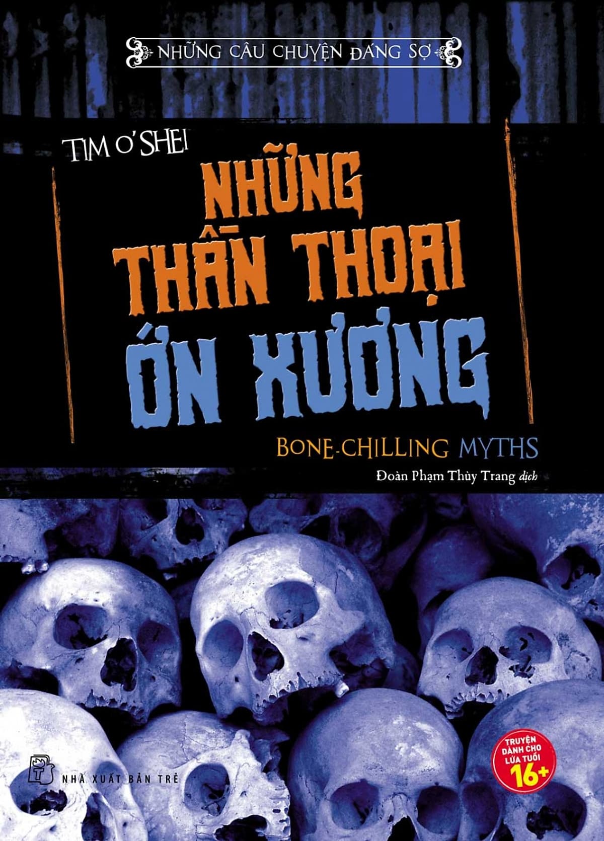 Bìa sách Những Câu Chuyện Đáng Sợ - Những Thần Thoại Ớn Xương