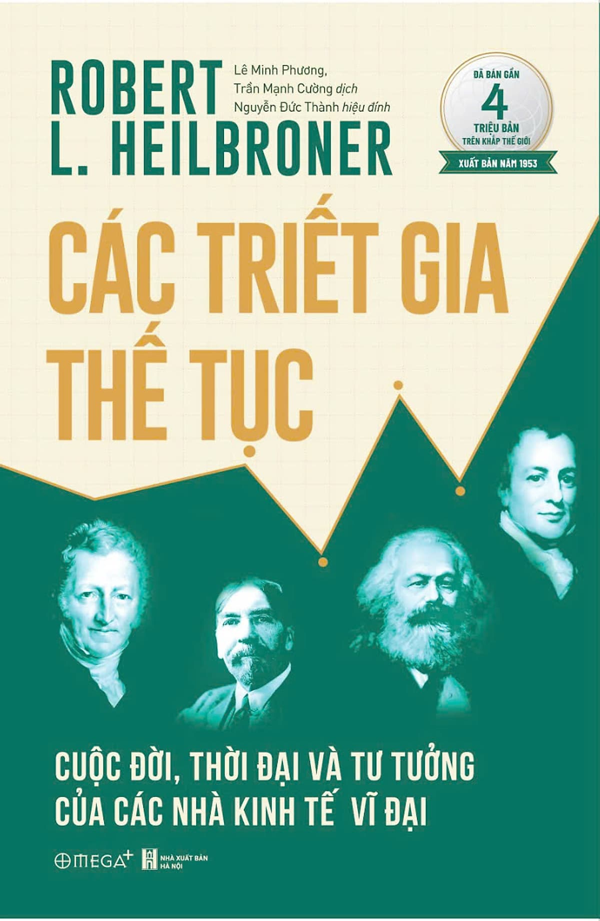 Bìa sách Các Triết Gia Thế Tục - Cuộc Đời, Thời Đại Và Tư Tưởng Của Các Nhà Kinh Tế Vĩ Đại