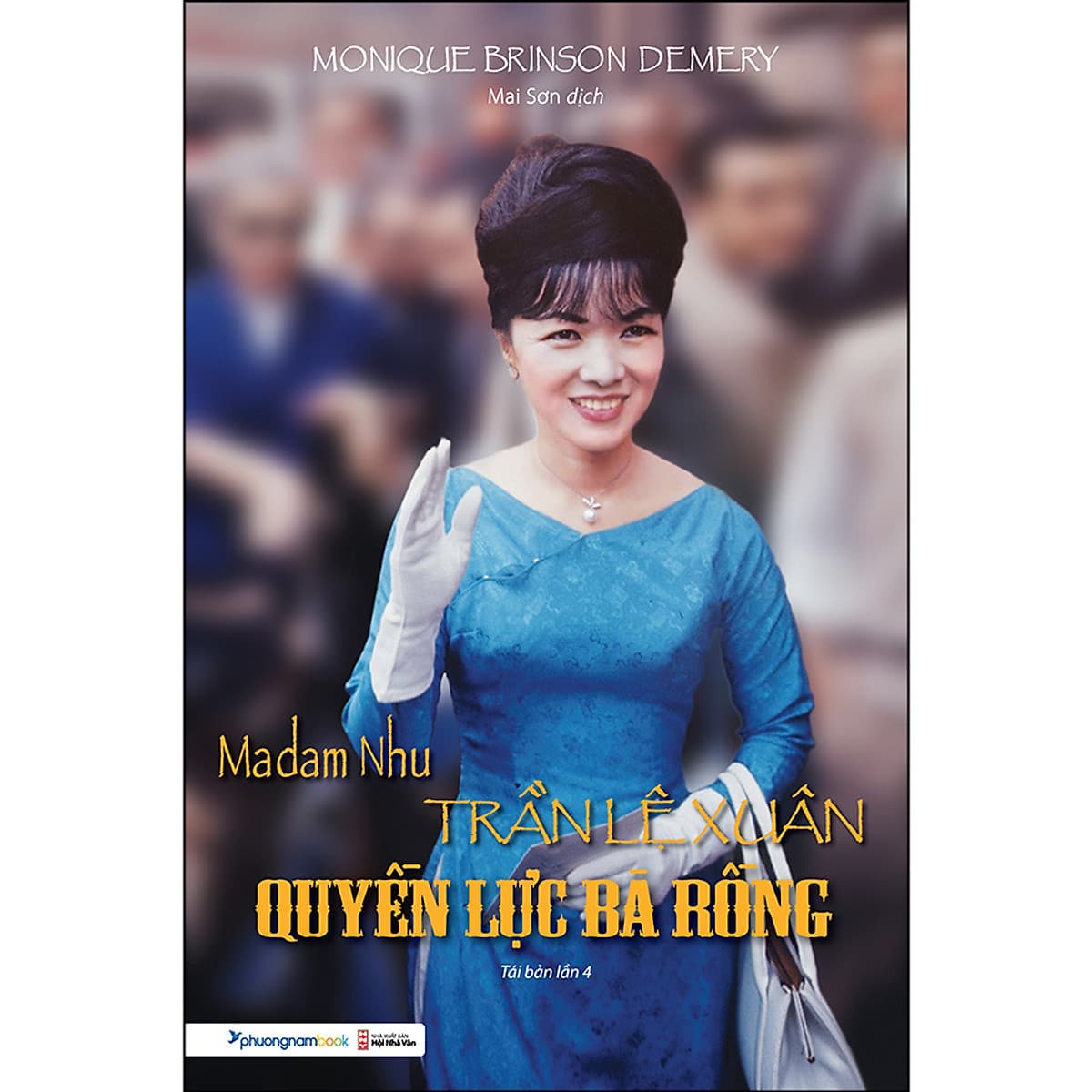 Bìa sách Madam Nhu Trần Lệ Xuân Quyền Lực Bà Rồng