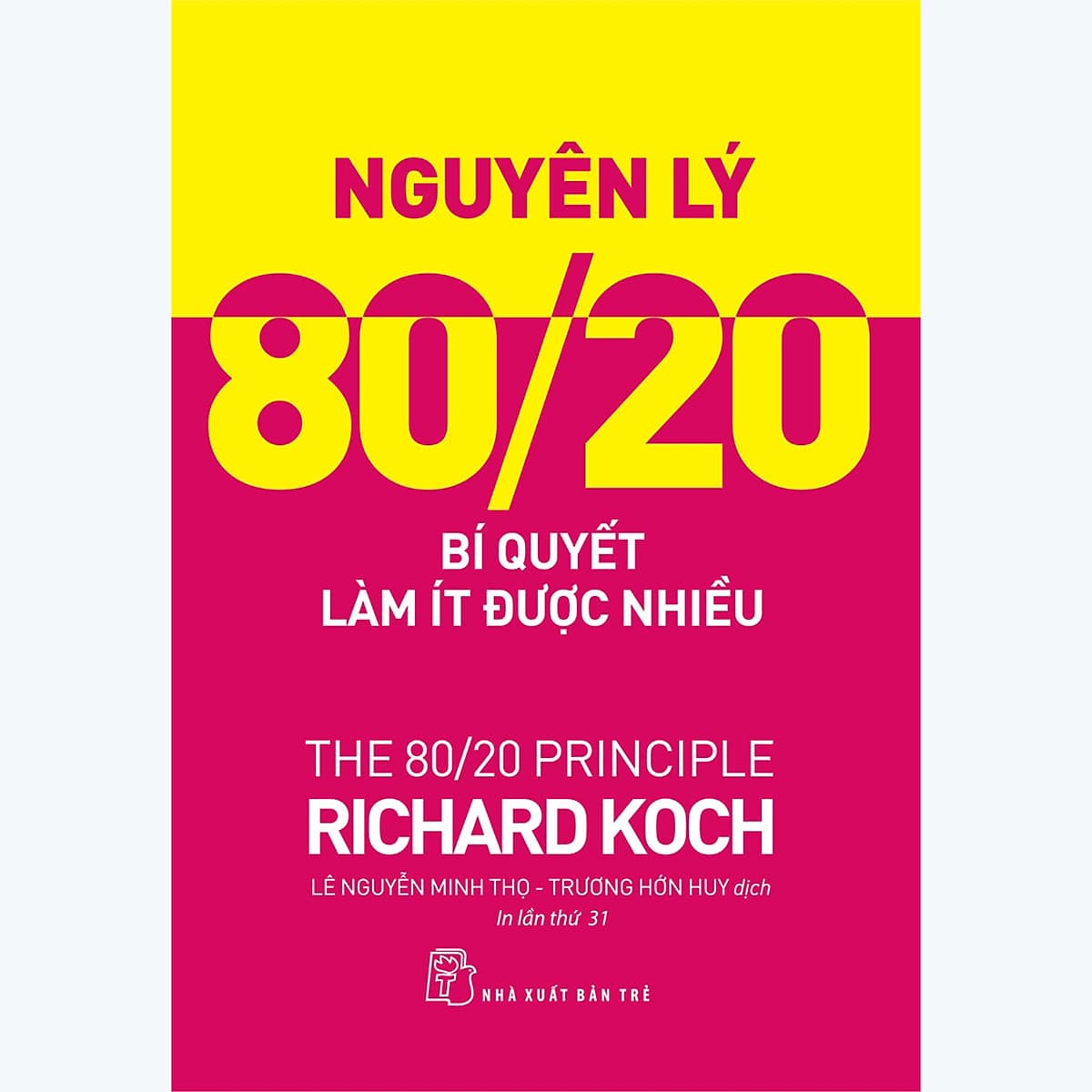 Bìa sách Nguyên Lý 80/20 - Bí Quyết Làm Ít Được Nhiều (Tái Bản