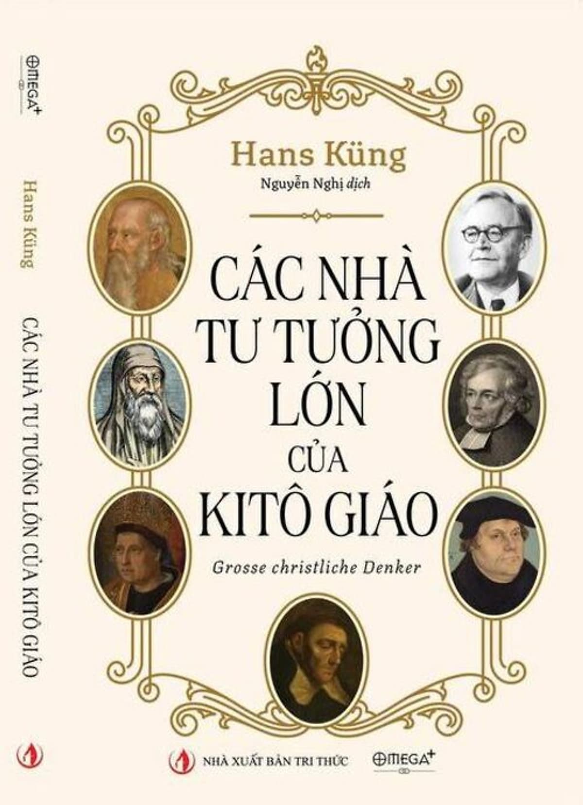 Bìa sách CÁC NHÀ TƯ TƯỞNG LỚN CỦA KITÔ GIÁO - Hans Küng - Nguyễn Nghị dịch - NXB Tri thức - Omega Plus