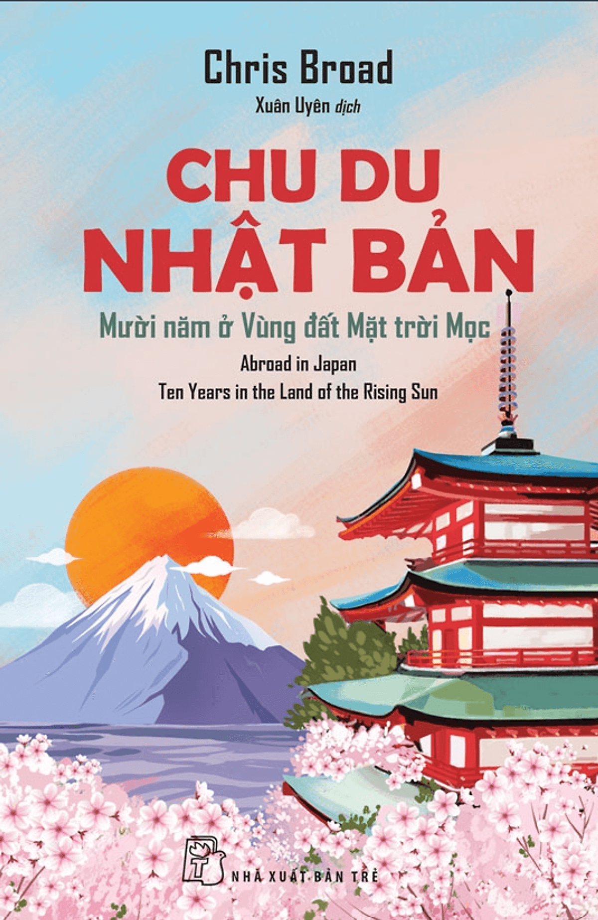 Bìa sách Chu Du Nhật Bản - Mười Năm Ở Vùng Đất Mặt Trời Mọc
