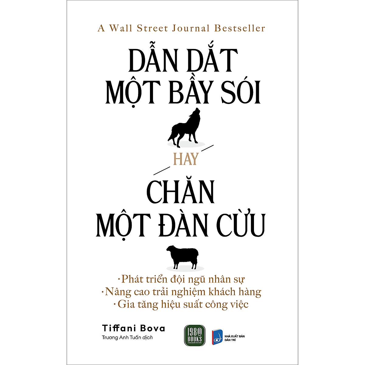 Bìa sách Dẫn Dắt Một Bầy Sói Hay Chăn Một Đàn Cừu
