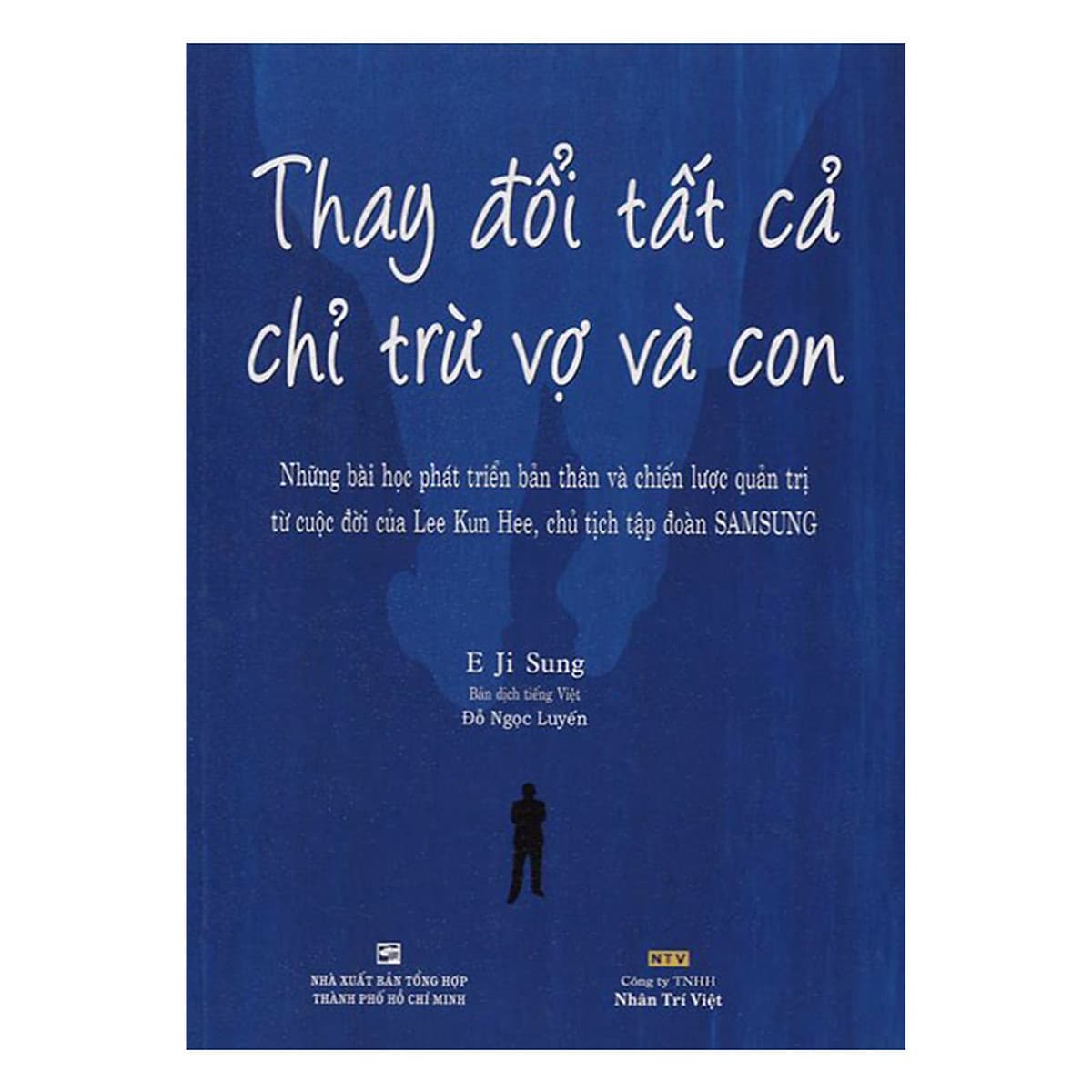 Bìa sách Thay Đổi Tất Cả Chỉ Trừ Vợ Và Con