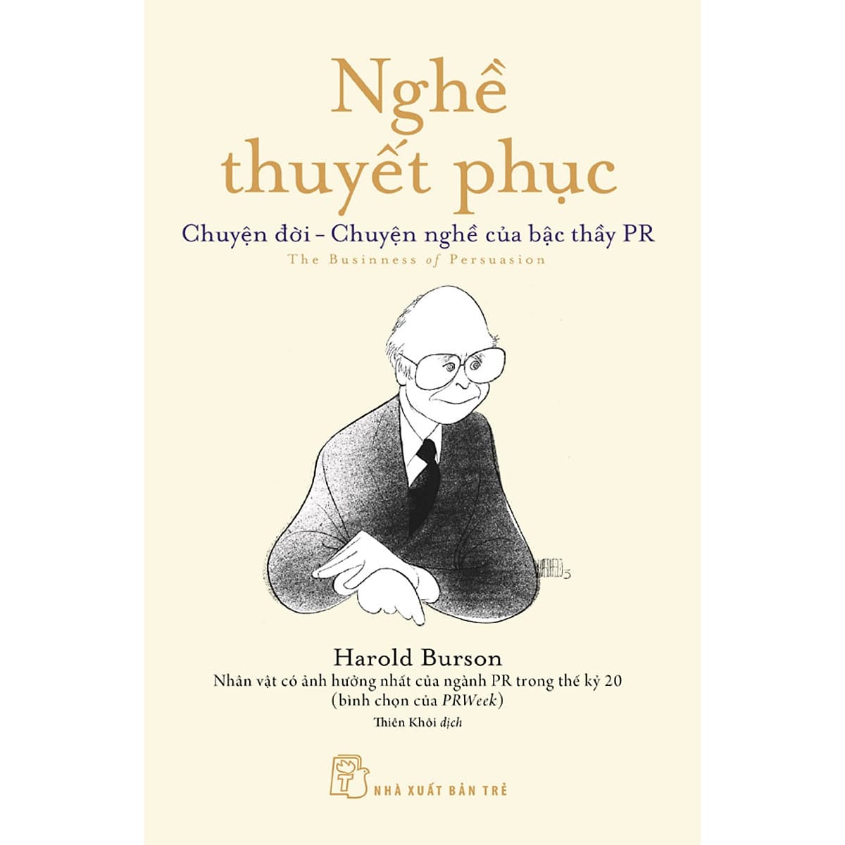 Bìa sách Nghề Thuyết Phục - Chuyện Đời - Chuyện Nghề Của Bậc Thầy PR