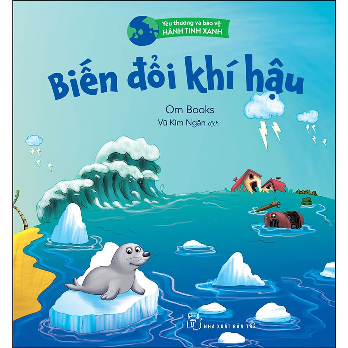 Bìa sách Yêu Thương Và Bảo Vệ Hành Tinh Xanh - Biến Đổi Khí Hậu