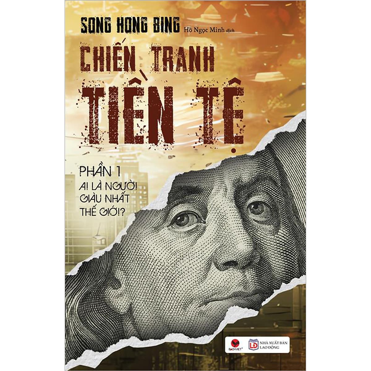 Bìa sách Chiến Tranh Tiền Tệ - Phần 1 - Ai Thực Sự Là Người Giàu Nhất Thế Giới