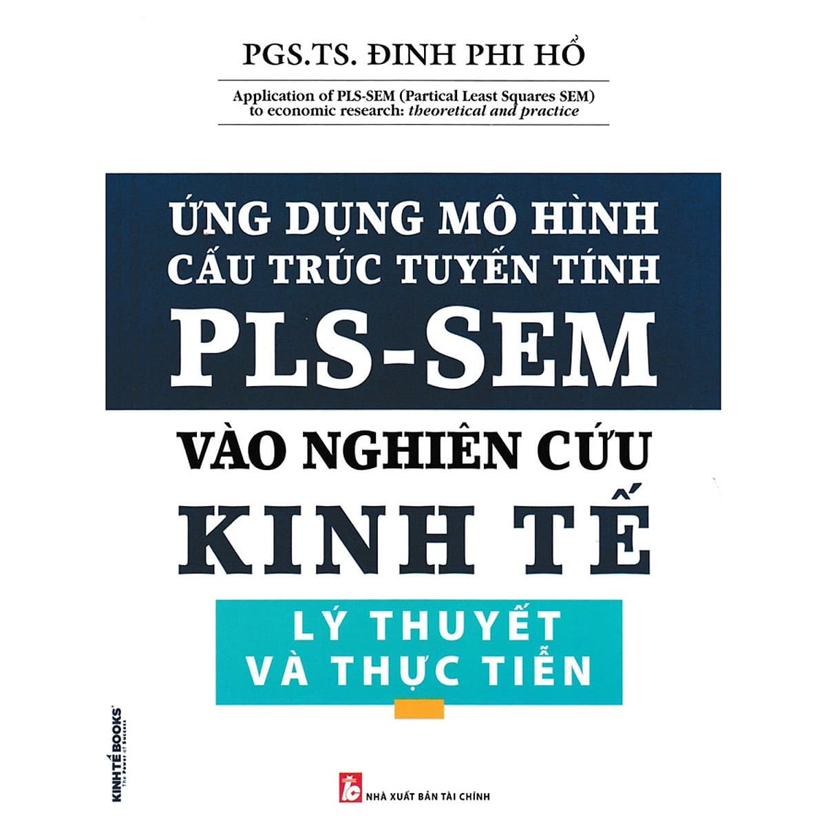 Bìa sách Ứng dụng mô hình cấu trúc tuyến tính PLS-SEM vào nghiên cứu kinh tế lý thuyết và thực tiễn
