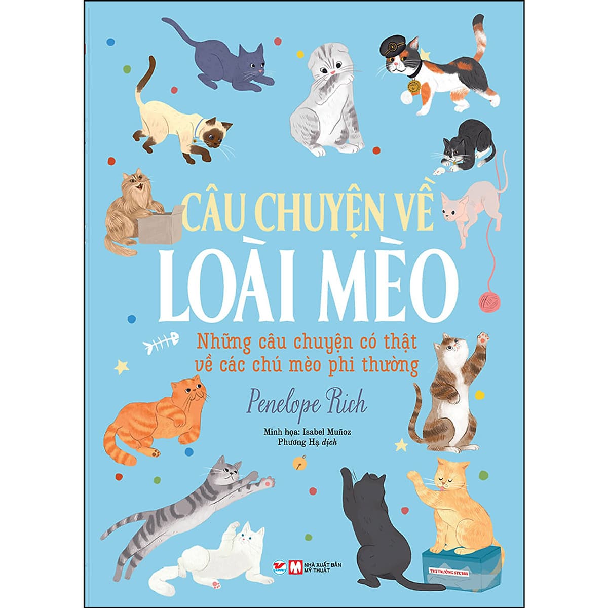 Bìa sách Những Câu Chuyện Về Loài Mèo - Những Câu Chuyện Có Thật Về Các Chú Mèo Phi Thường