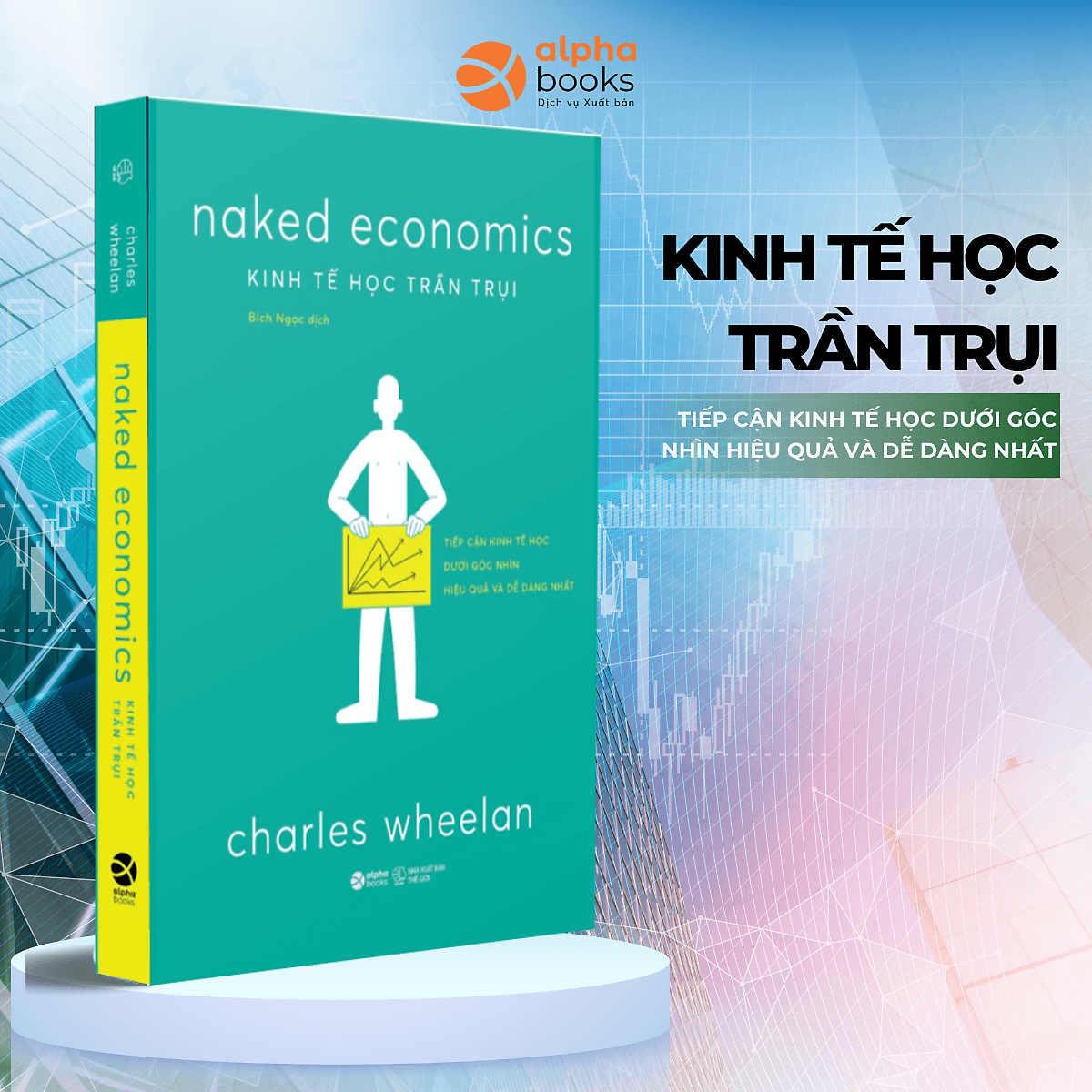 Bìa sách Kinh Tế Học Trần Trụi - Naked Economics - Tiếp Cận Kinh Tế Học Dưới Góc Nhìn Dễ Dàng Và Hiệu Quả Nhất