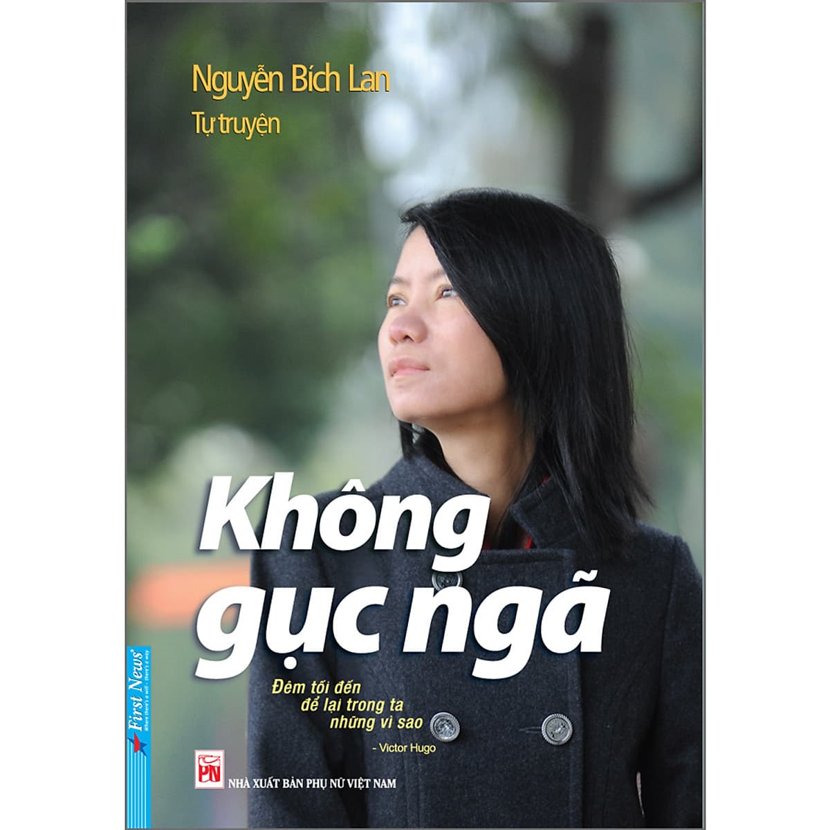 Bìa sách Tự Truyện Nguyễn Bích Lan - Không Gục Ngã