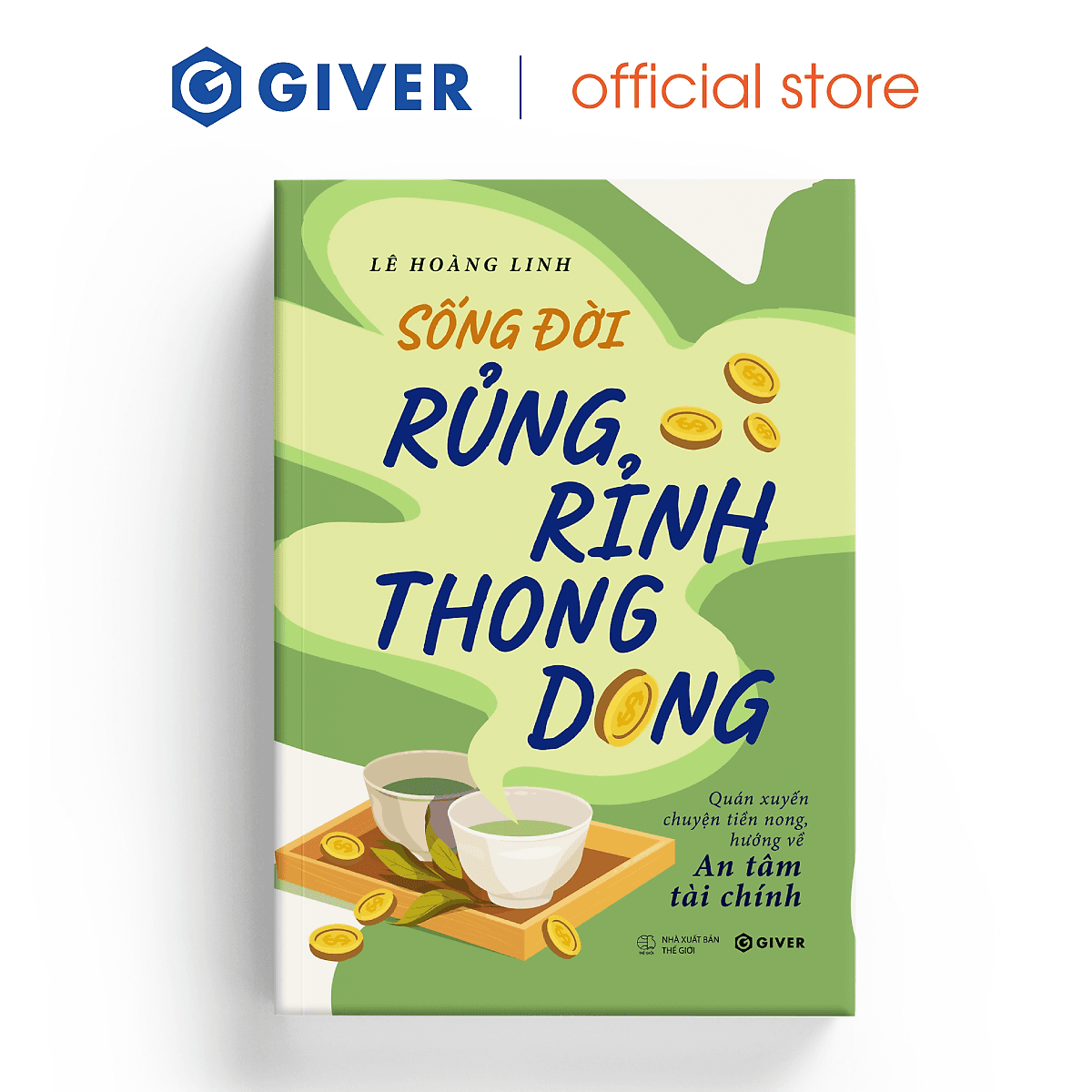 Bìa sách Sống Đời Rủng Rỉnh Thong Dong - Quán Xuyến Chuyện Tiền Nong, Hướng Về An Tâm Tài Chính