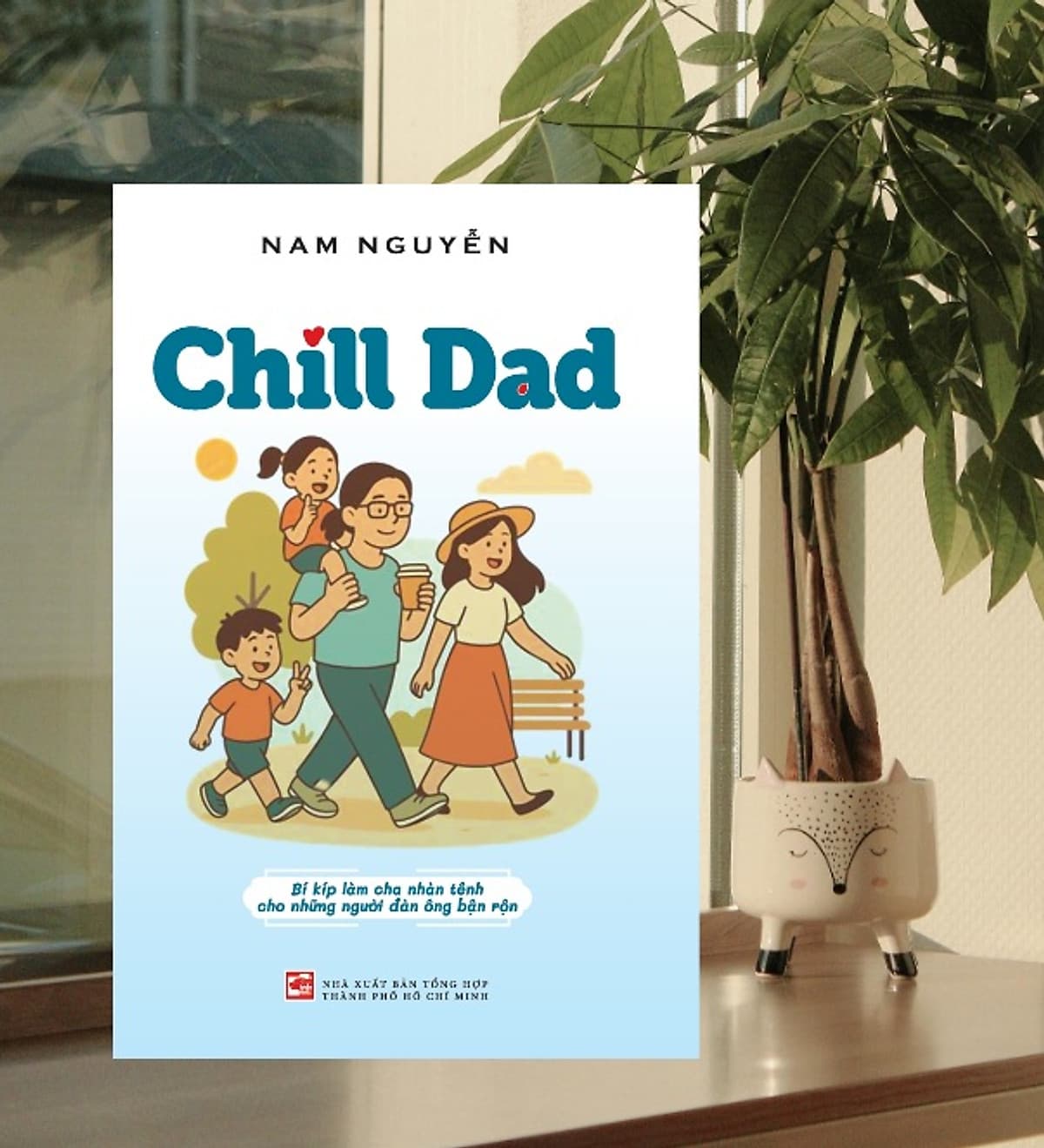 Bìa sách Chill Dad - Bí kíp làm cha nhẹ tênh cho những người đàn ông bận rộn - TH199
