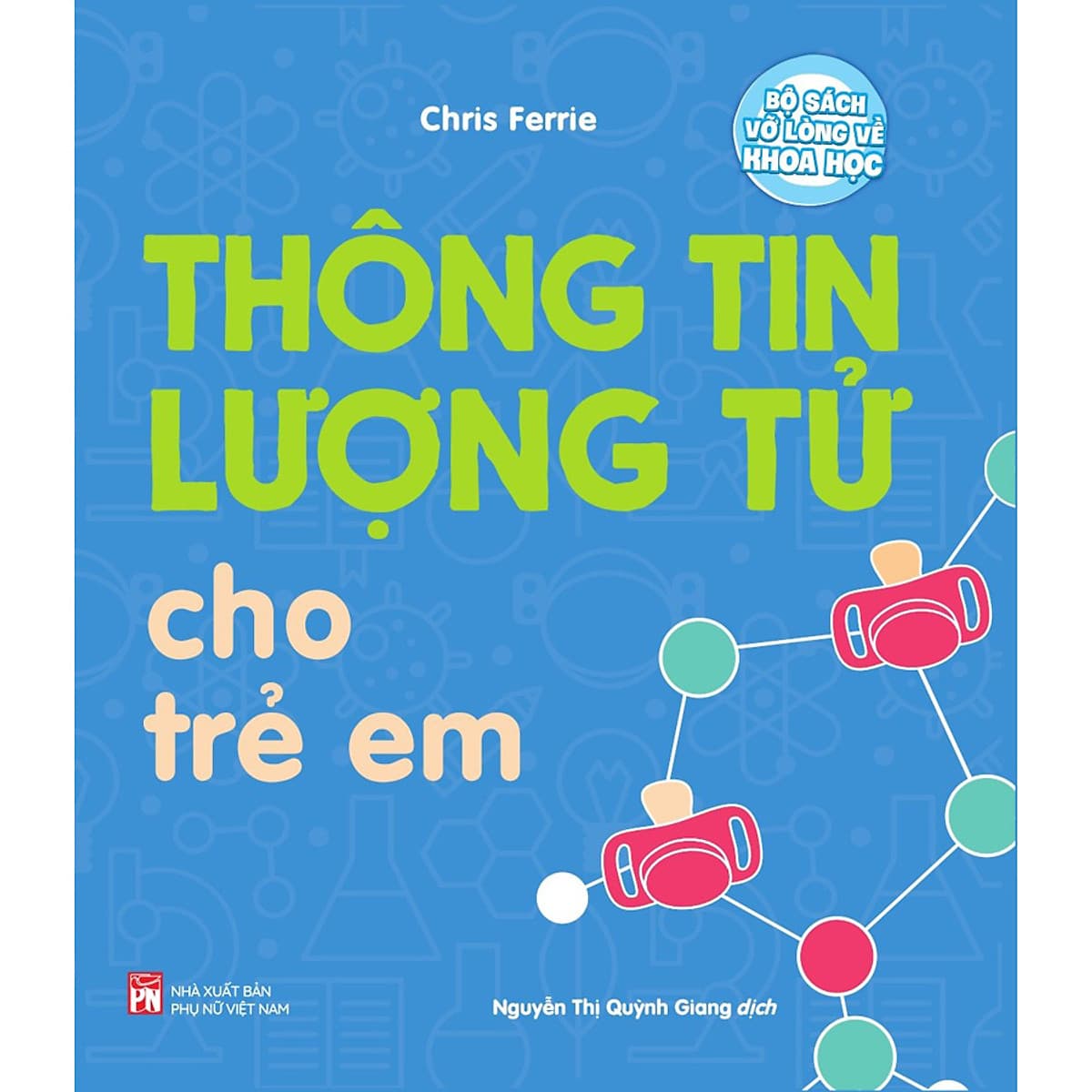 Bìa sách Vỡ Lòng Về Khoa Học: Thông Tin Lượng Tử Cho Trẻ Em