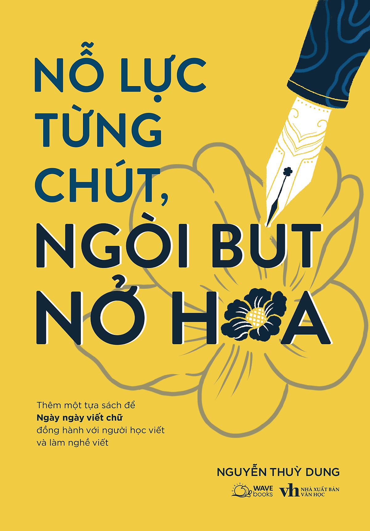 Bìa sách Nỗ Lực Từng Chút, Ngòi Bút Nở Hoa