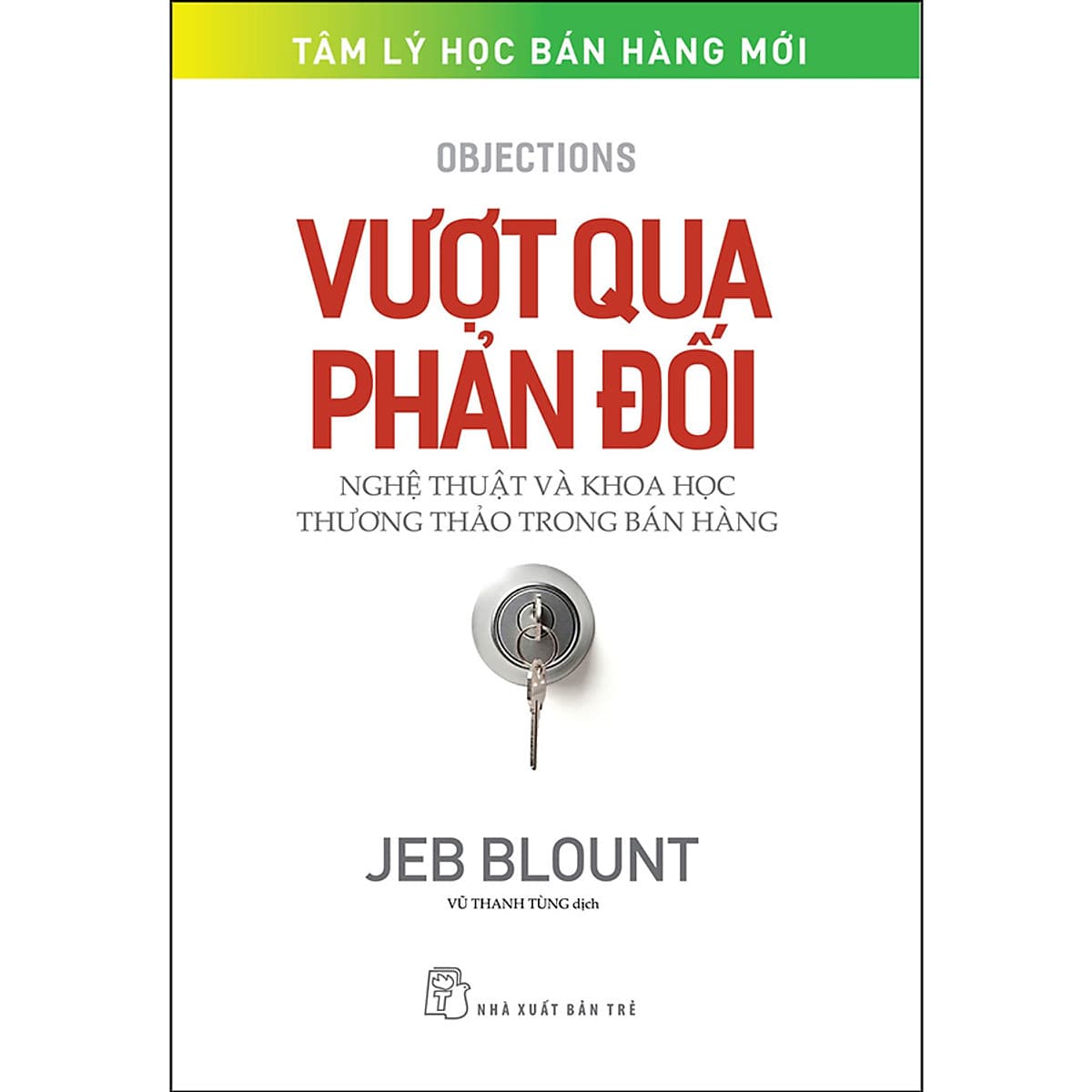 Bìa sách Vượt qua phản đối: Nghệ thuật và khoa học thương thảo trong bán hàng