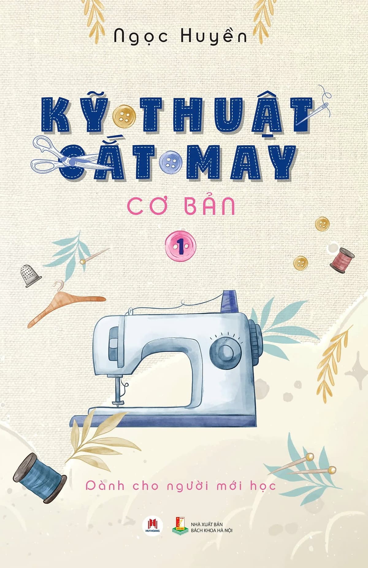 Bìa sách Kỹ Thuật Cắt May Cơ Bản - Tập 1 (Dành Cho Người Mới Học)