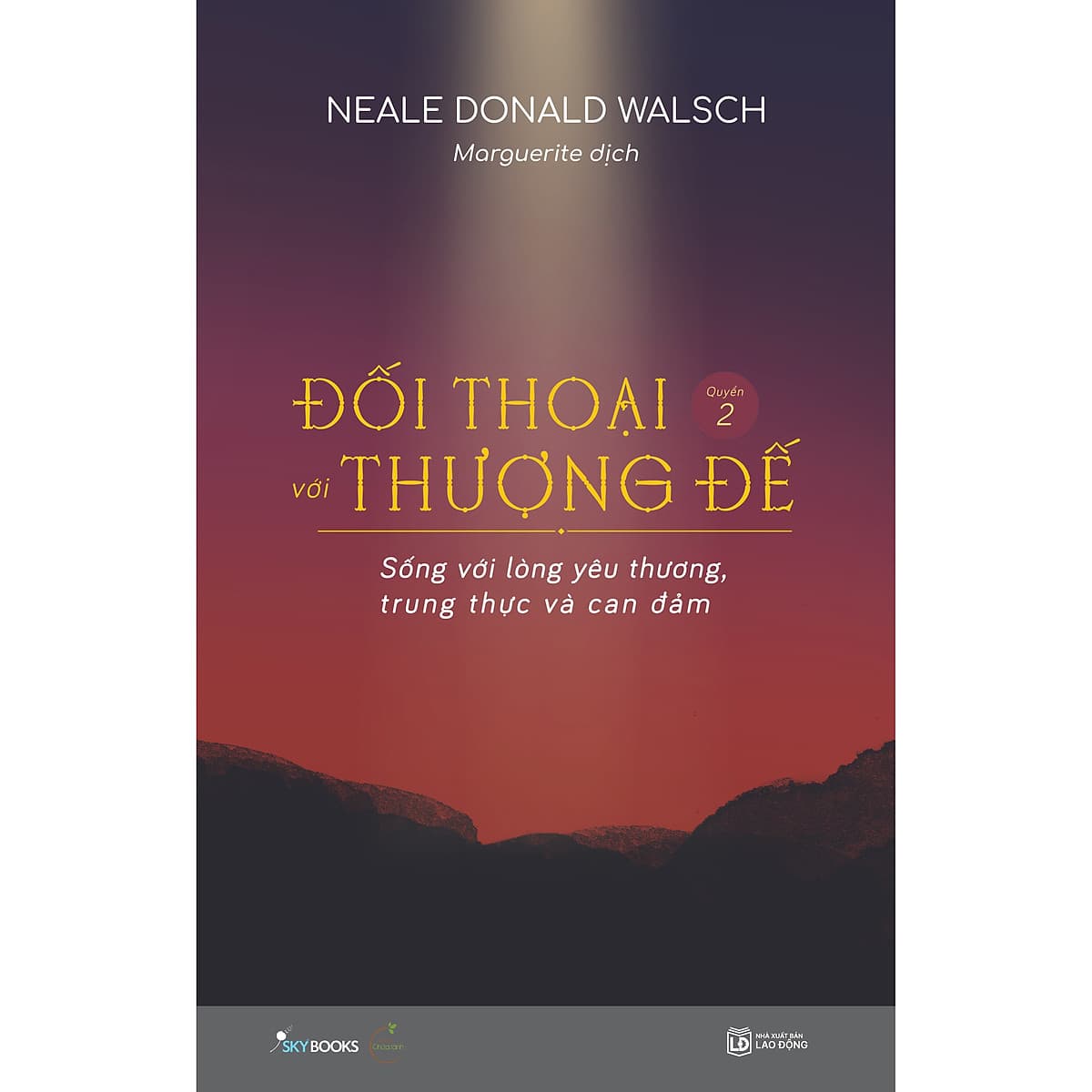 Bìa sách Đối Thoại Với Thượng Đế (Quyển 2) - Sống Với Lòng Yêu Thương, Trung Thực Và Can Đảm